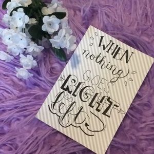 When nothing goes right, go left lettering picture